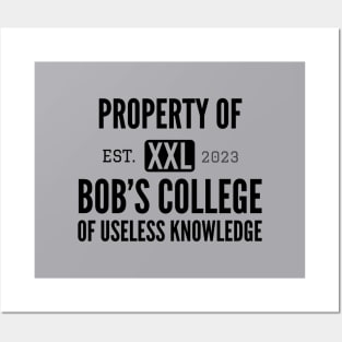 Funny Quote / Property of Bob’s College of Useless Knowledge Posters and Art